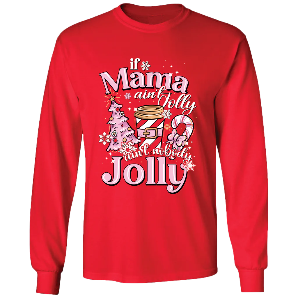 If Mama Ain't Jolly Long Sleeve