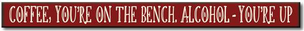 Coffee, You're On The Bench Skinny Sign