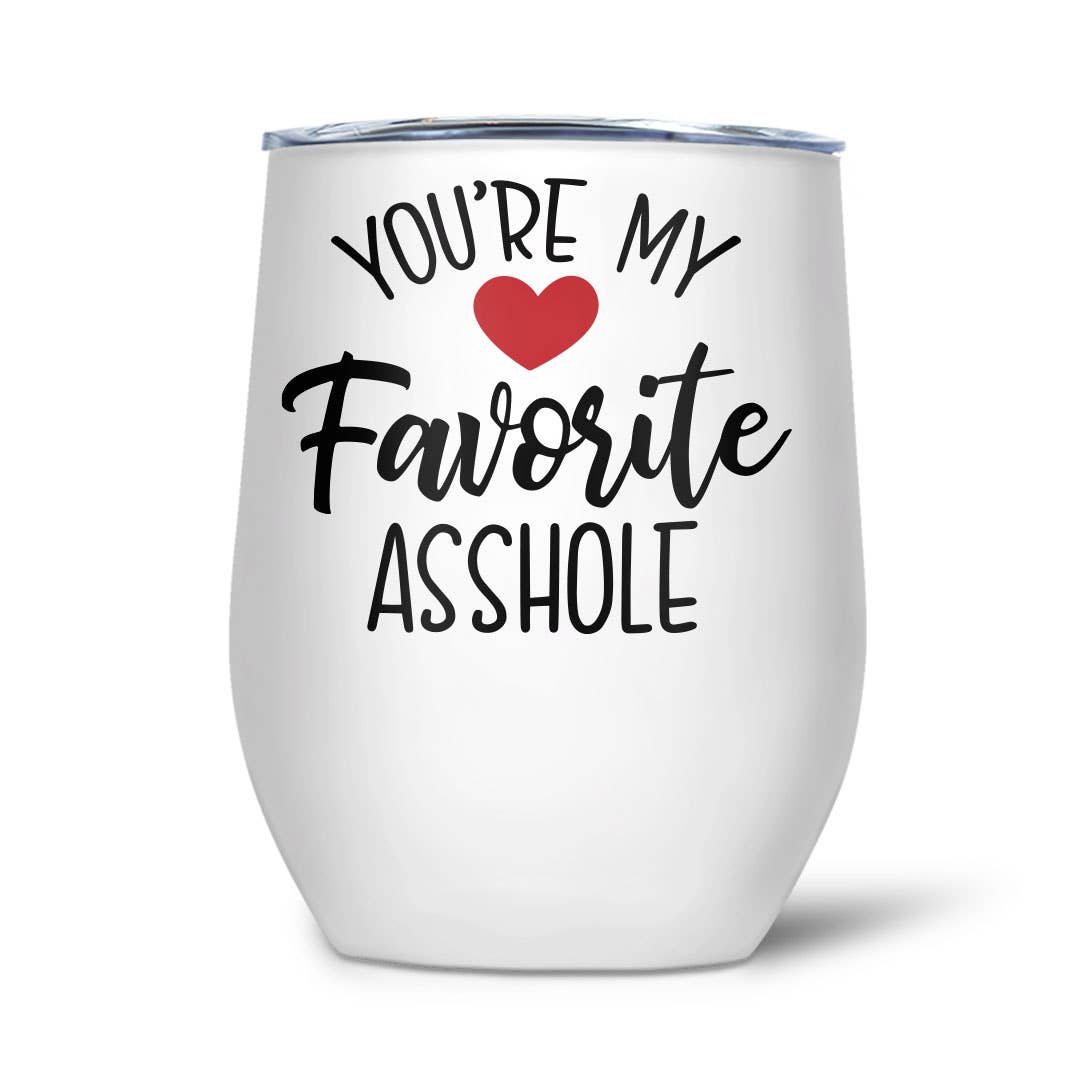 You're My Favorite Asshole | Thermal Wine Tumbler