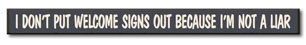 I Don't Put Welcome Signs Out Skinny Sign