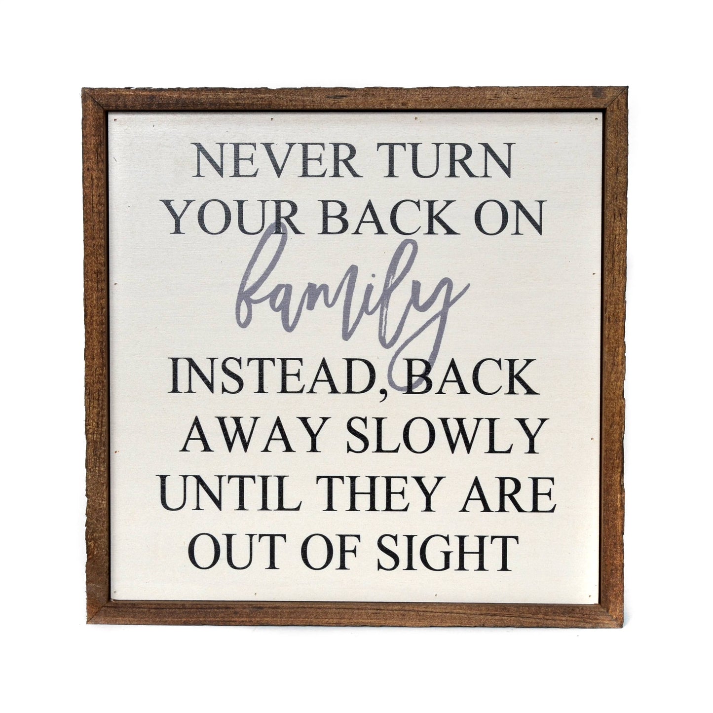 10X10 Never Turn Your Back On Family Sign