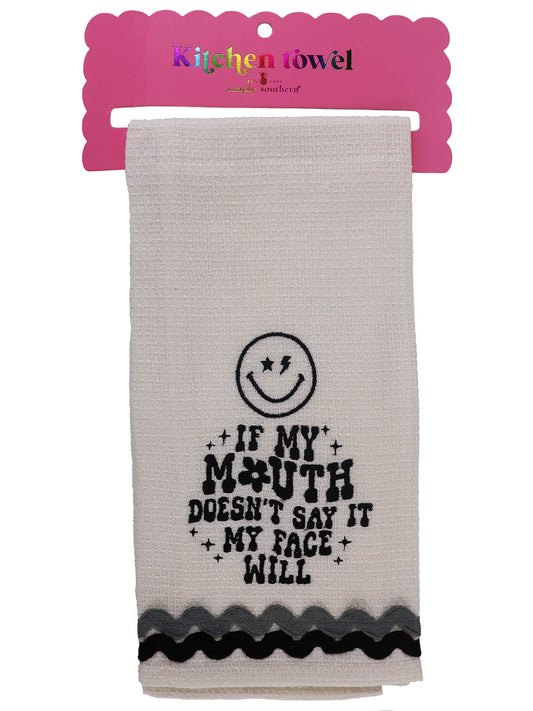 "If My Mouth Doesn't Say It My Face Will" Kitchen Towel