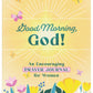 Good Morning, God! An Encouraging Prayer Journal for Women