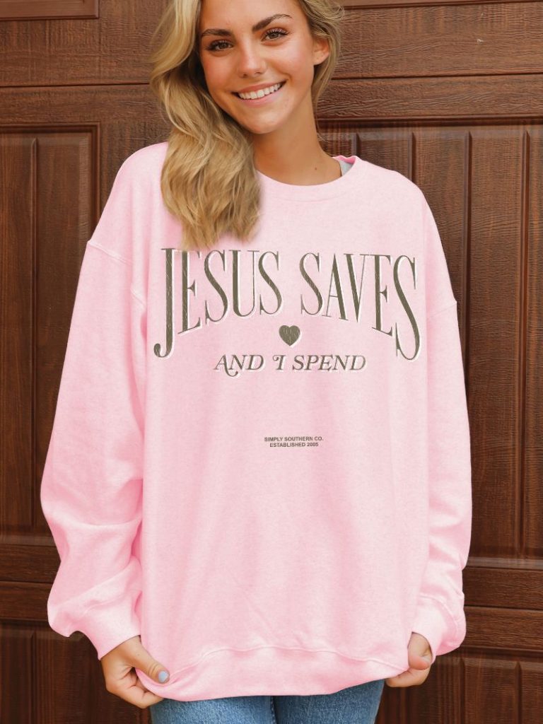 "Jesus Saves and I Spend" Sweatshirt