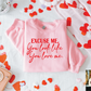 You Look Like You Love Me: Light Pink Adult Sweatshirt