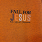 "Fall for Jesus" shirt