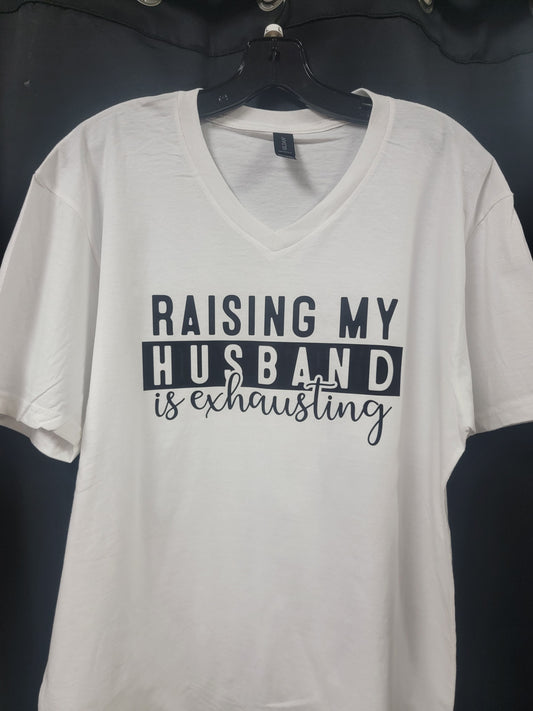 "Raising My Husband is Exhausting" Shirt