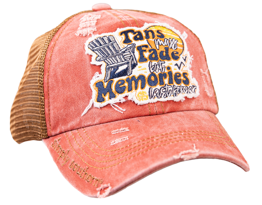 "Tans May Fade But Memories Last Forever" Hat