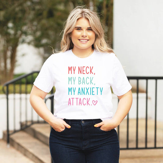 My Neck, My Back, My Anxiety Attack T-Shirt