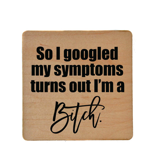 So I Googled My Symptoms Wood Coaster