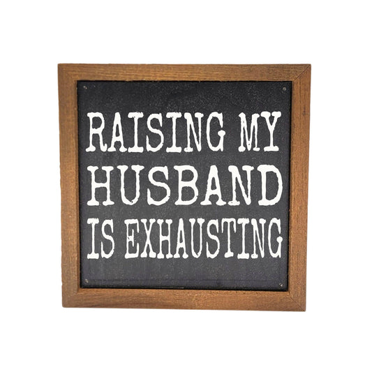 6x6 Raising My Husband Wood Sign