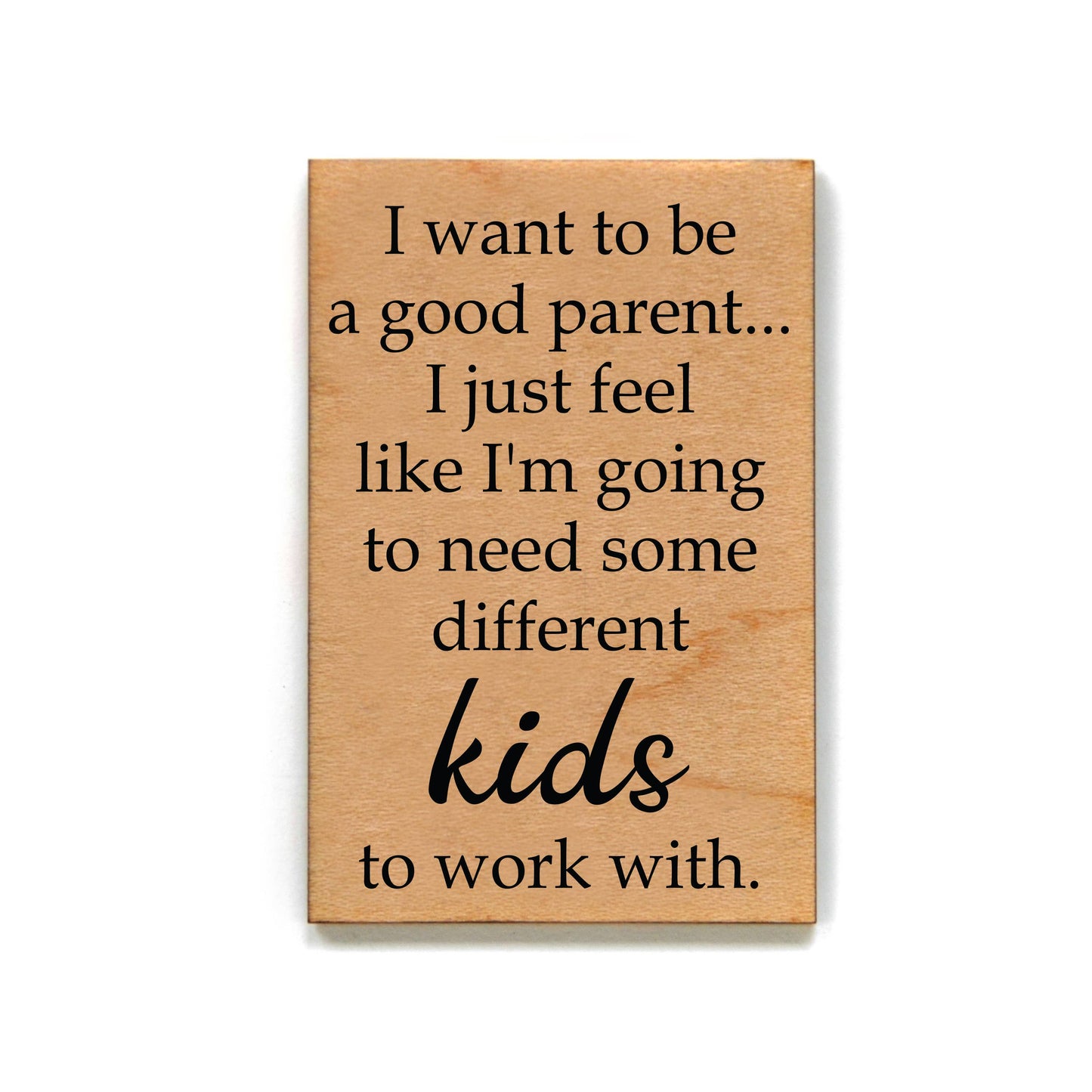 I Want To Be A Good Parent... Magnet