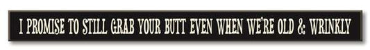 I Promise to Still Grab Your Butt Skinny Sign