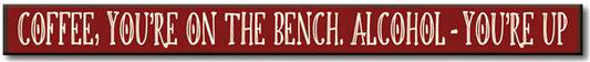 Coffee, You're On The Bench Skinny Sign
