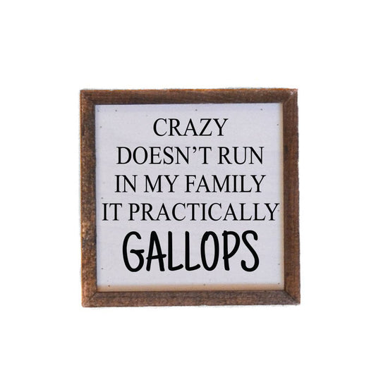 6x6 Crazy Doesn't Run In My Family Sign