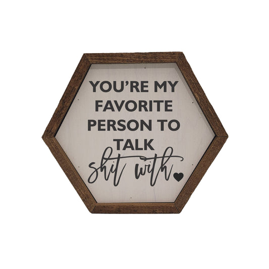 You're My Favorite Person Hexagon Sign