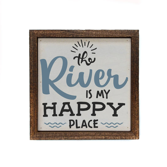 The River Is My Happy Place Sign