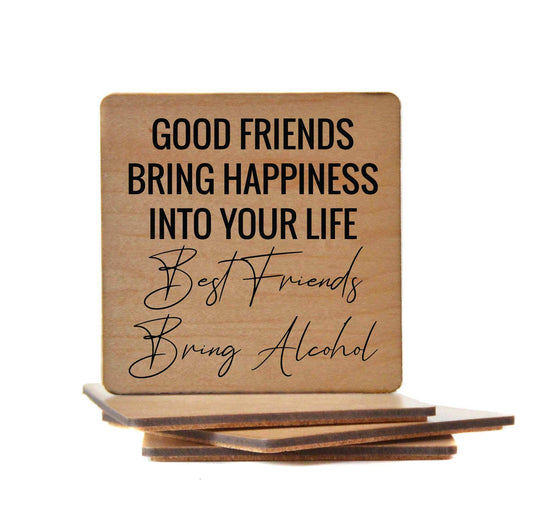 Good Friends Bring Happiness Into Your Life Wood Coaster