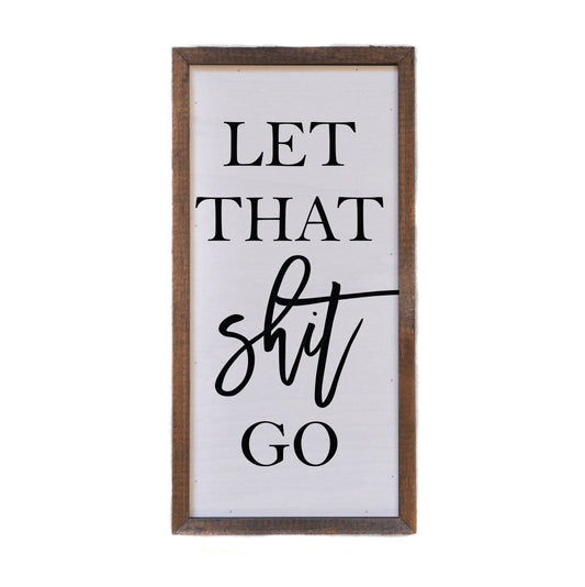12x6 Let That Shit Go Rustic Wall Decor - DW032