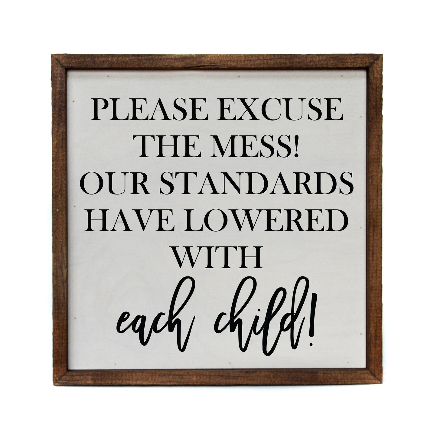10x10 Please Excuse The Mess Sign