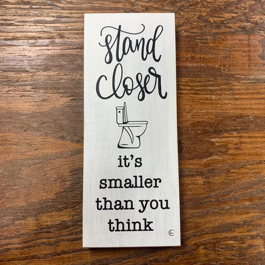 Stand Closer Block Sign